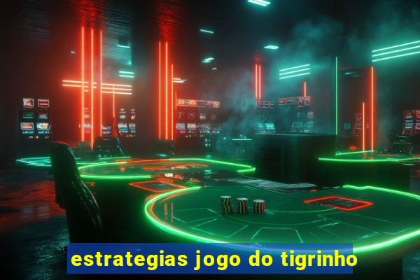 estrategias jogo do tigrinho